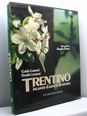 Trentino. Incanto d'arte e di natura