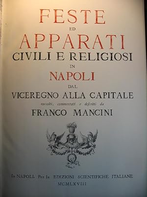 Feste ed apparati civili e religiosi in Napoli dal Viceregno alla Capitale. Raccolti, commentati ...