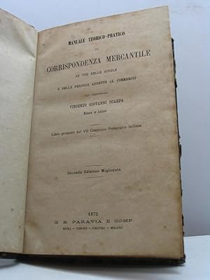 Manuale teorico-pratico di corrispondenza mercantile ad uso delle scuole e delle persone addette ...