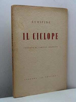 Il Ciclope. Dramma satiresco nella versione di Camillo Sbarbaro