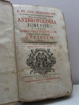 Anthropologia forensis sistens medici circa rempublicam causasque dicendas officium cum Rerum Ana...