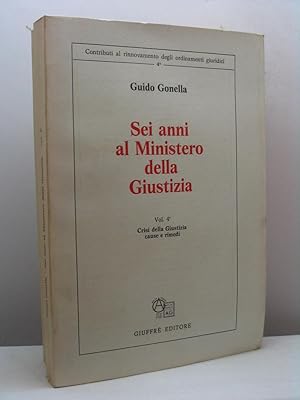 Sei anni al Ministero della Giustizia - volume 4: Crisi della Giustizia, cause e rimedi