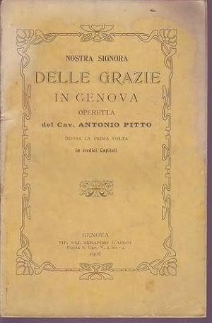 Nostra Signora delle Grazie in Genova operetta del Cav. Antonio Pitto divisa la prima volta in tr...