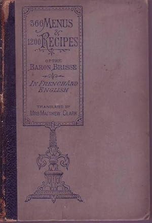 366 menus and 1200 recipes of the Baron Brisse in french and english translated by Mrs Matthew Clark