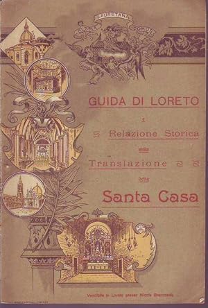 Guida di Loreto e relazione storica sulla traslazione della Santa Casa relazione sulle prodigiose...