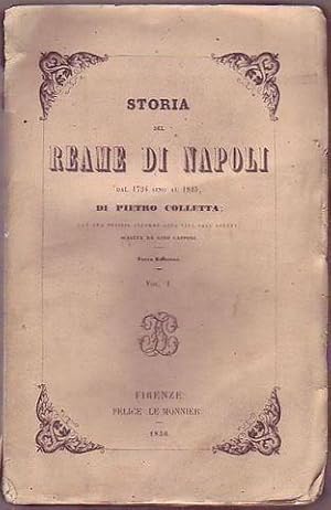 Storia del Reame di Napoli dal 1734 sino al 1825 di Pietro Colletta con una notizia attorno alla ...