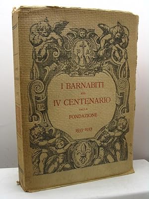 I Barnabiti nel IV centenario della fondazione 1533-1933. Numero unico e annuario dell'Istituto V...