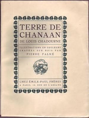 Terre de Chanaan de Louis Chadourne illustrations en couleurs gravées sur bois par Pierre Falké
