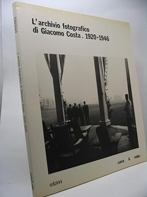 L'archivio fotografico di Giacomo Costa. 1920-1946
