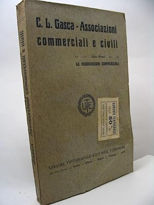 Associazioni commerciali e civili. Le associazioni commerciali (libro primo) - Le associazioni ci...