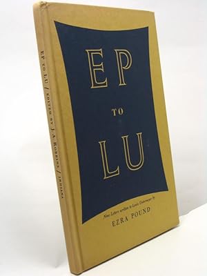 Ep to Lu nine letters written to Louis Untermeyer by Ezra Pound