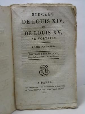 Siecles de Louis XIV, et de Louis XV, par Voltaire. Tome I, II, III, IV, V