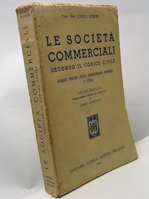 Le società commerciali secondo il codice civile. Manuale pratico legale, amministrativo-contabile...