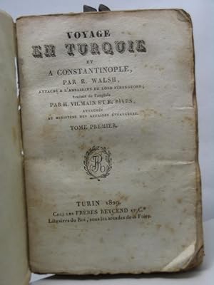 Voyage en Turquie et a Constantinople par R. Walsh attaché a l'ambassade de Lord Strangford; trad...