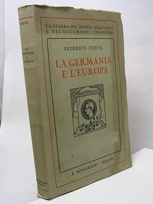 La Germania e l'Europa 1890-1914 manuale della preistoria della guerra mondiale corredato dei fon...