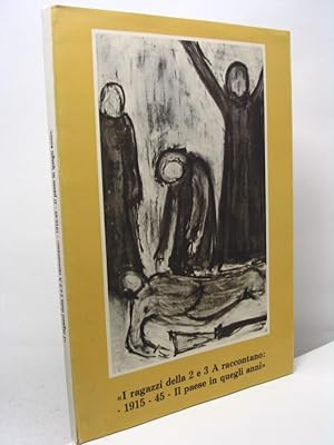 I ragazzi della 2 e 3 A raccontano: 1915-45 il paese in quegli anni