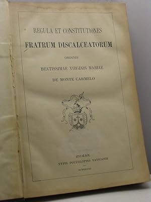 Regula et constitutiones Fratrum Discalceatorum ordinis Beatissimae Virginis Mariae de Monte Carmelo