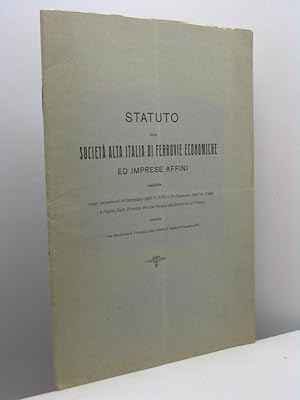 Statuto della Società Alta Italia di Ferrovie Economiche ed imprese affini costituita cogli istro...