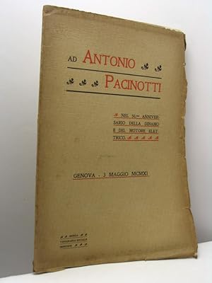 Ad Antonio Pacinotti nel 50.mo anniversario della dinamo e del motore elettrico. Genova 3 maggio ...
