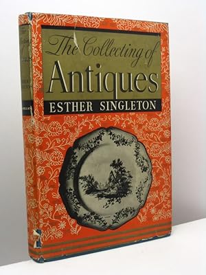 The collecting of antiques by Esther Singleton