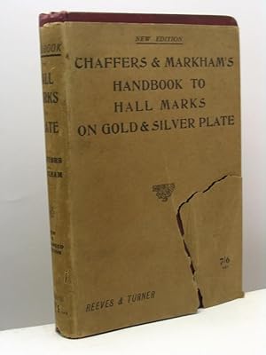 Chaffers' handbook to hall marks on gold & silver plate with revised tables of the annual date le...