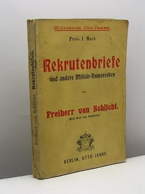 Rekrutenbriefe und andere Militar-Humoresken von Freiherr von Schlicht