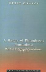 A history of philanthropic foundations: The Islamic world from the seventh century to the present. - CIZAKCA, MURAT