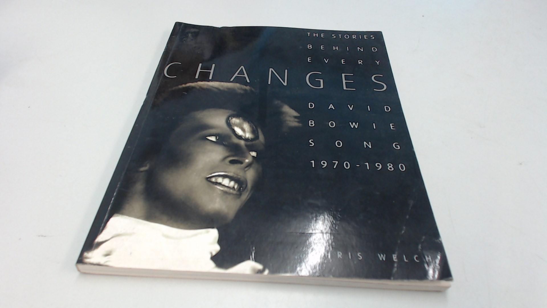 Changes: The Story Behind Every David Bowie Song 1970-1980: David Bowie Songs, 1970-80