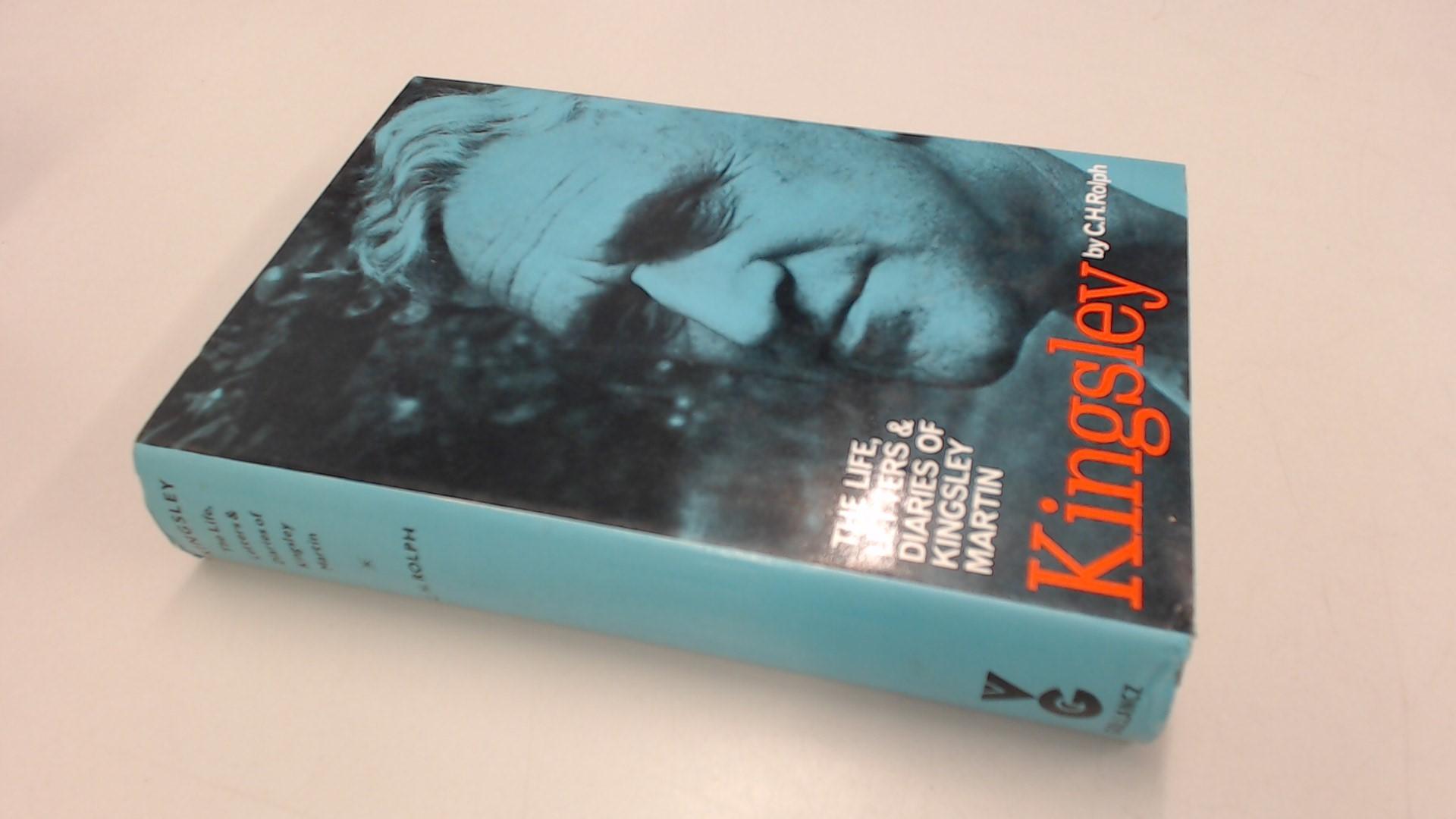 Kingsley: The Life, Letters and Diaries of Kingsley Martin