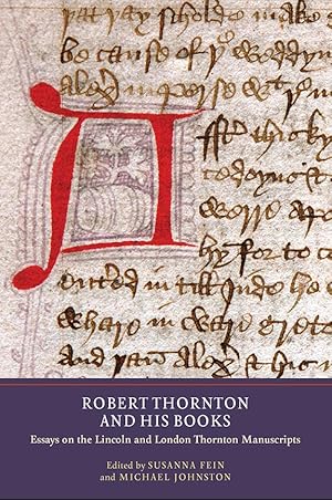 Robert Thornton and his Books : Essays on the Lincoln and London Thornton Manuscripts
