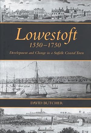 Lowestoft, 1550-1750 : Development and Change in a Suffolk Coastal Town