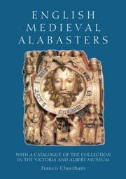 English Medieval Alabasters : with a catalogue of the collection in the Victoria and Albert Museum