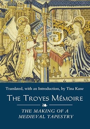 The Troyes Mémoire: The Making of a Medieval Tapestry