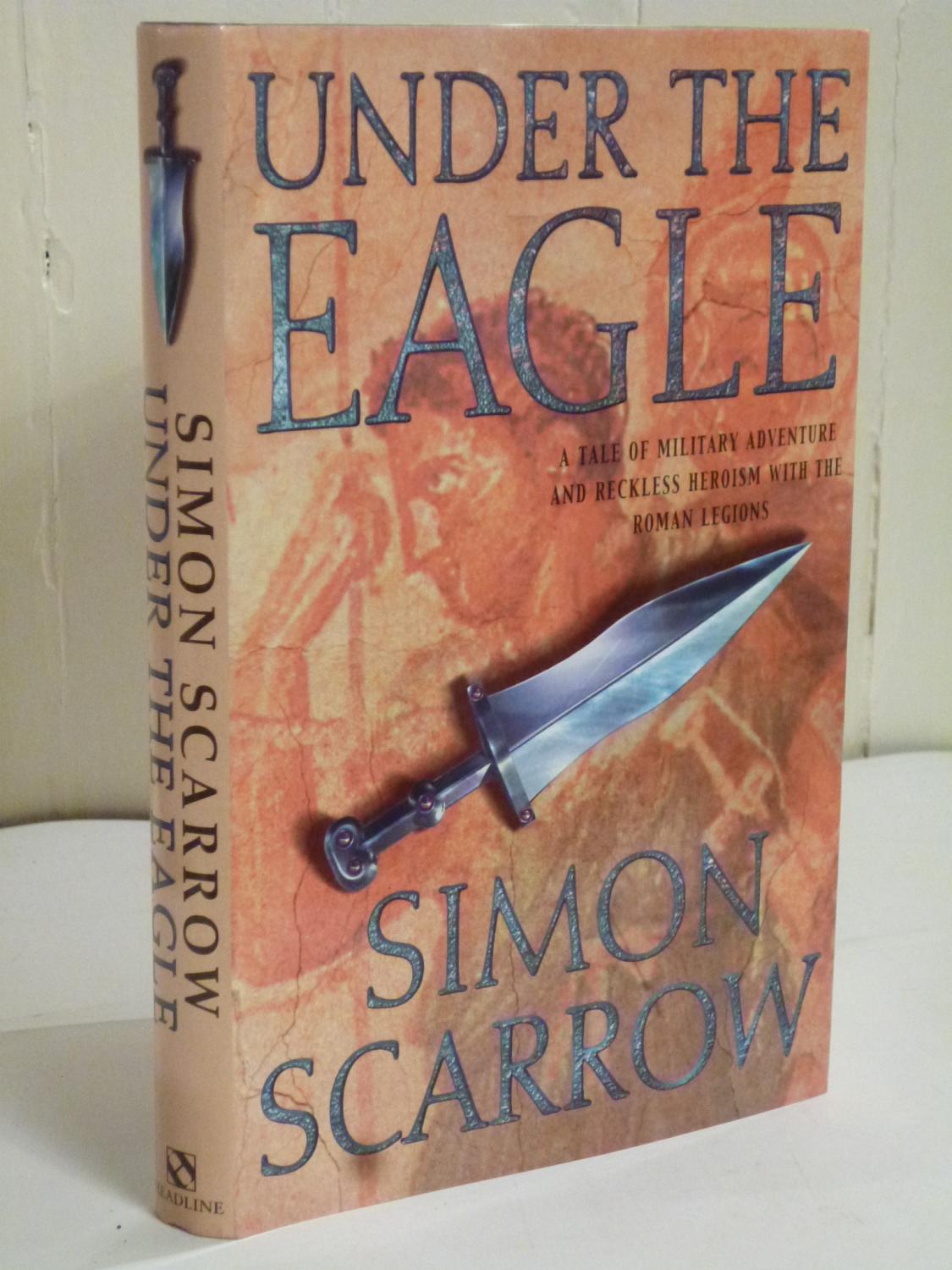 Under The Eagle By Scarrow Simon Headline London