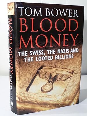 Blood money the swiss the nazis and the looted billions by tom bower