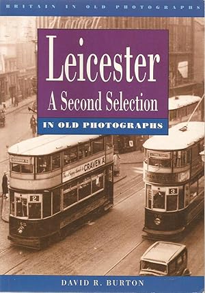 Leicester in Old Photographs: A Second Selection (Britain in Old Photographs)