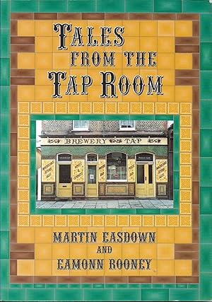 Tales from the Tap Room: A Complete History and Gazetteer of Folkestone's Public Houses and Brewe...