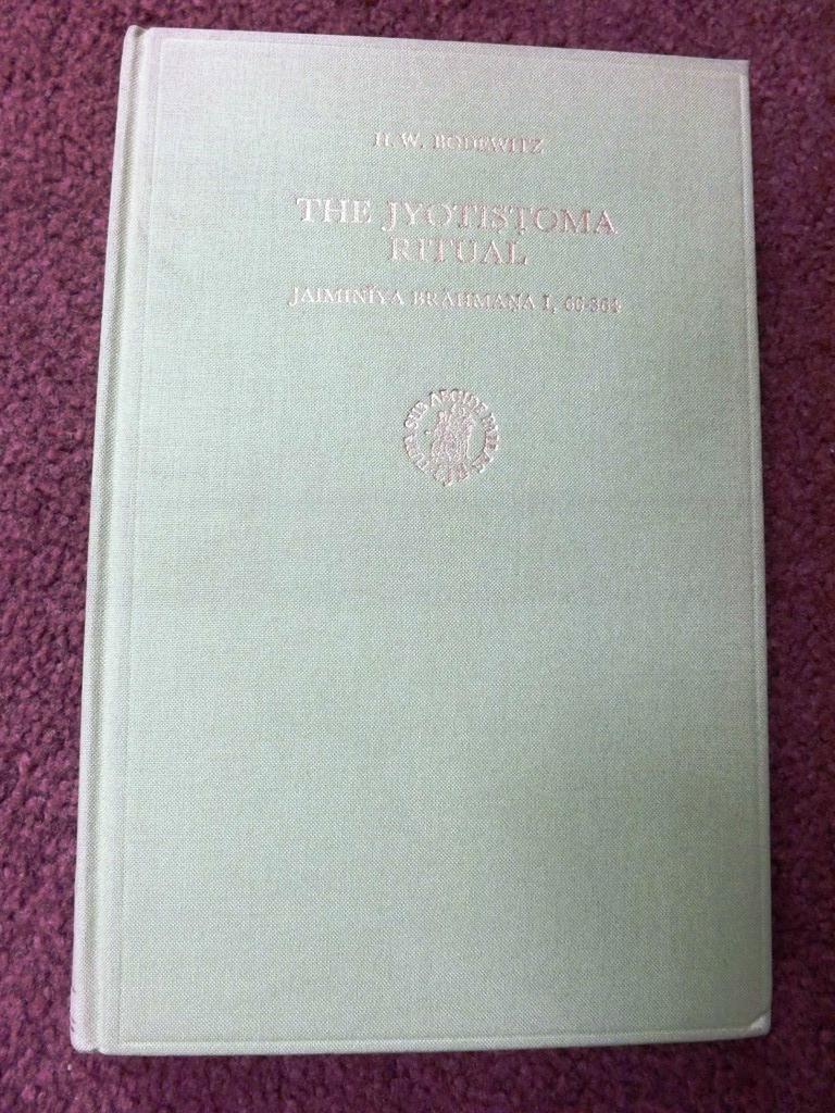 The Jyotistoma Ritual: Jaiminiya Brahmana I, 66-364 (Orientalia Rhenotraiectina, Vol 34)