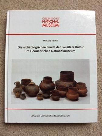 Die archäologischen Funde der Lausitzer Kultur im Germanischen Nationalmuseum (Wissenschaftliche Beibände zum Anzeiger des Germanischen Nationalmuseums)