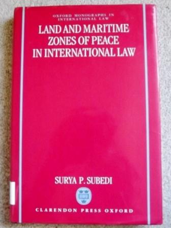 Land and Maritime Zones of Peace in International Law (Oxford Monographs in International Law)