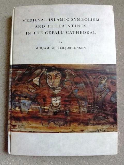 Medieval Islamic Symbolism and the Paintings in the Cefalu Cathedral - M. Gelfer-Jorgensen
