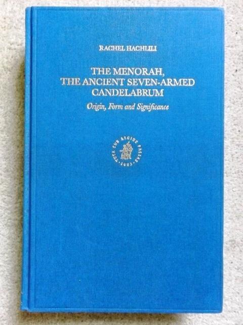 The Menorah, the Ancient Seven-Armed Candelabrum: Origin, Form and Significance (Supplements to the Journal for the Study of Judaism) - Rachel Hachlili