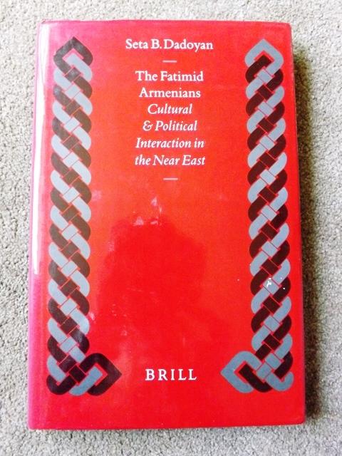 The Fatimid Armenians: Cultural and Political Interaction in the Near East (Islamic history & civilization) (Islamic History and Civilization) - Seta B. Dadoyan