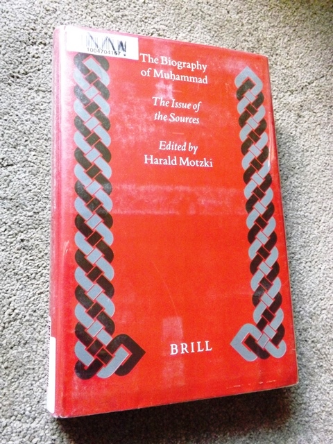 The Biography of Muhammad: The Issue of the Sources (Islamic history & civilization) (Islamic History and Civilization) - Harald Motzki