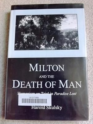 Milton and the Death of Man: Humanism on Trial in "Paradise Lost"