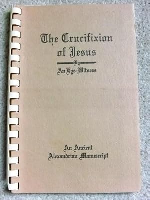 Crucifixion of Jesus: By an Eye-witness