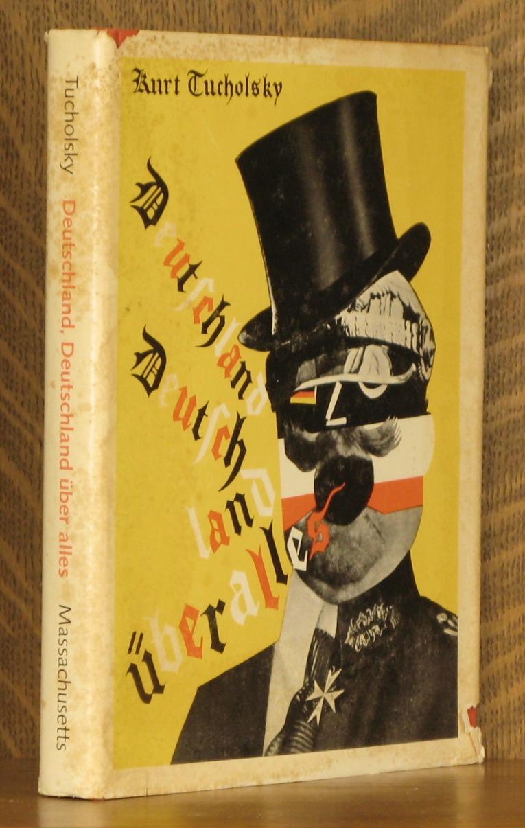 Deutschland Deutschland Uber Alles By Kurt Tucholsky