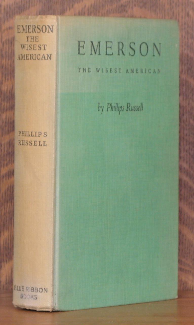 EMERSON THE WISEST AMERICAN - Phillips Russell