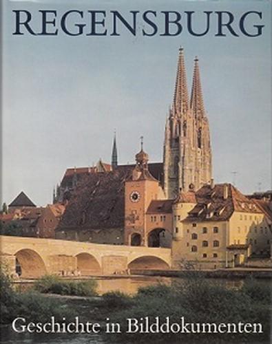 Regensburg. Geschichte in Bilddokumenten