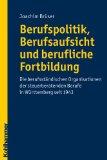 Berufspolitik, Berufsaufsicht und berufliche Fortbildung - Die berufsständischen Organisationen der steuerberatenden Berufe in Württemberg seit 1943. - Brüser, Joachim